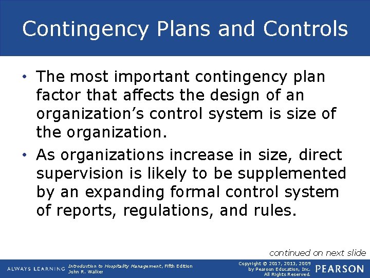 Contingency Plans and Controls • The most important contingency plan factor that affects the