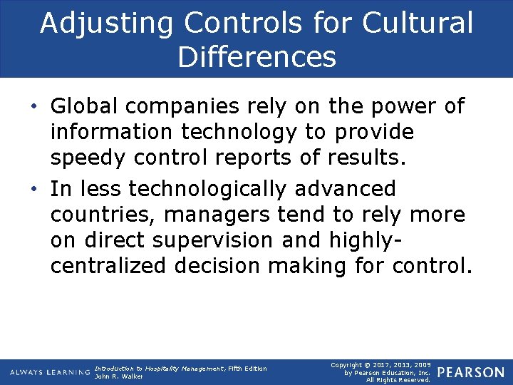 Adjusting Controls for Cultural Differences • Global companies rely on the power of information