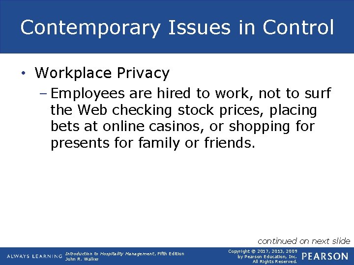 Contemporary Issues in Control • Workplace Privacy – Employees are hired to work, not