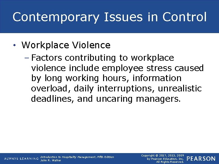 Contemporary Issues in Control • Workplace Violence – Factors contributing to workplace violence include