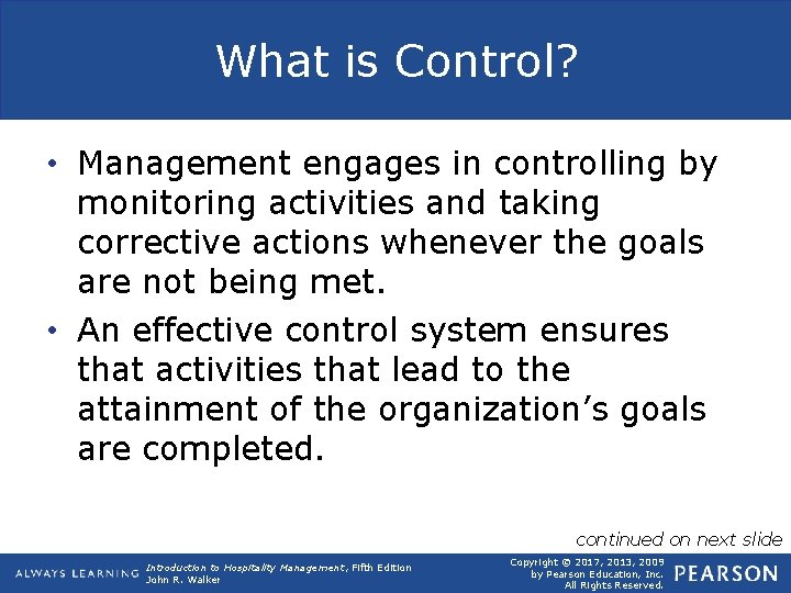 What is Control? • Management engages in controlling by monitoring activities and taking corrective