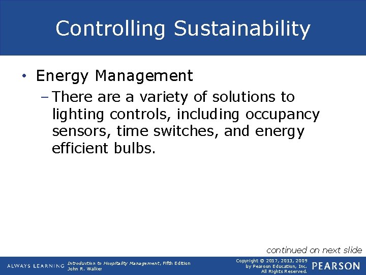 Controlling Sustainability • Energy Management – There a variety of solutions to lighting controls,