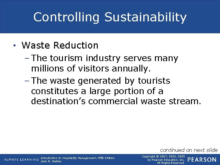 Controlling Sustainability • Waste Reduction – The tourism industry serves many millions of visitors