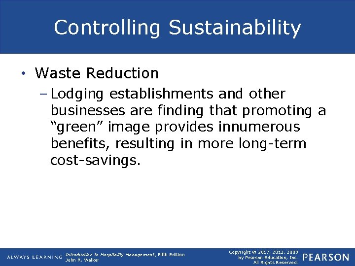 Controlling Sustainability • Waste Reduction – Lodging establishments and other businesses are finding that