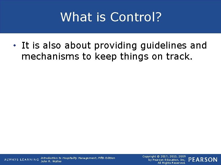 What is Control? • It is also about providing guidelines and mechanisms to keep