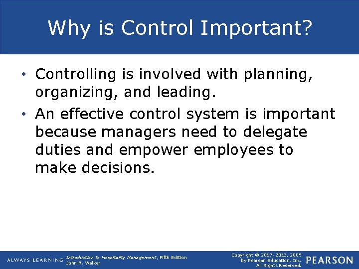 Why is Control Important? • Controlling is involved with planning, organizing, and leading. •