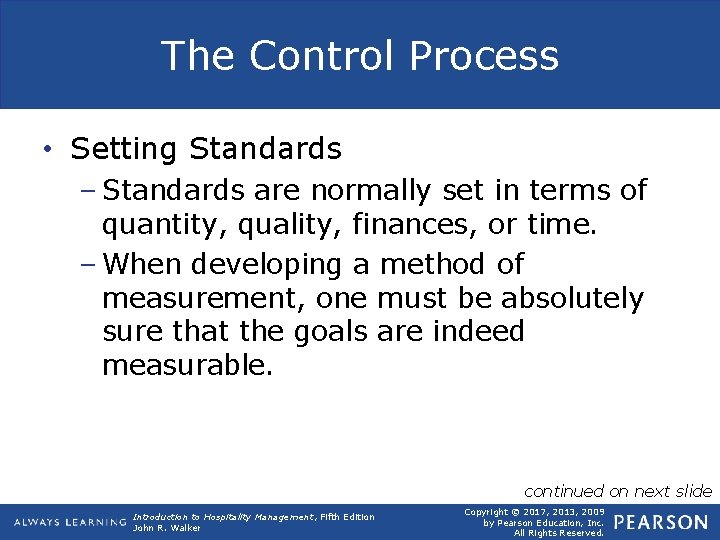 The Control Process • Setting Standards – Standards are normally set in terms of