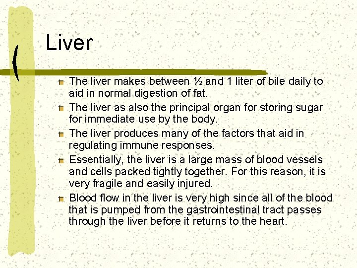 Liver The liver makes between ½ and 1 liter of bile daily to aid