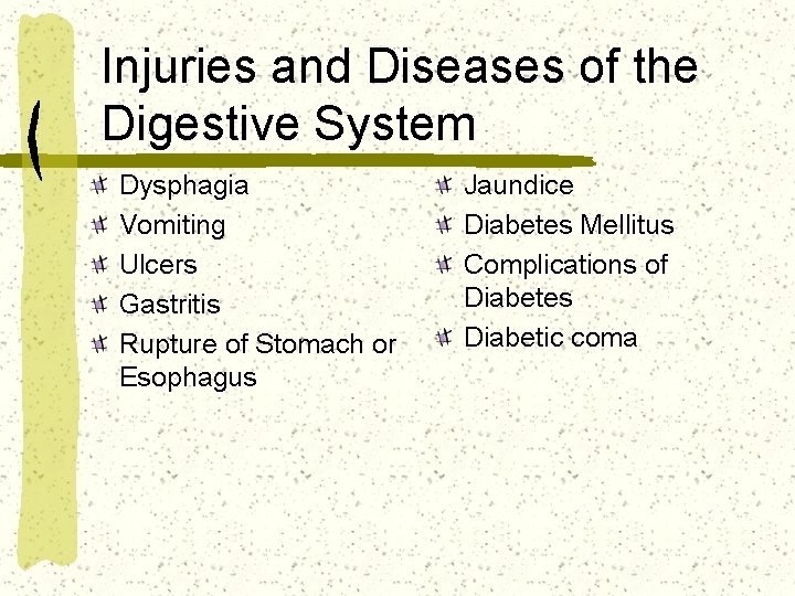 Injuries and Diseases of the Digestive System Dysphagia Vomiting Ulcers Gastritis Rupture of Stomach