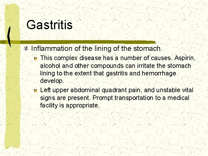 Gastritis Inflammation of the lining of the stomach. This complex disease has a number