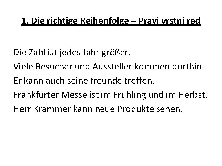 1. Die richtige Reihenfolge – Pravi vrstni red Die Zahl ist jedes Jahr größer.