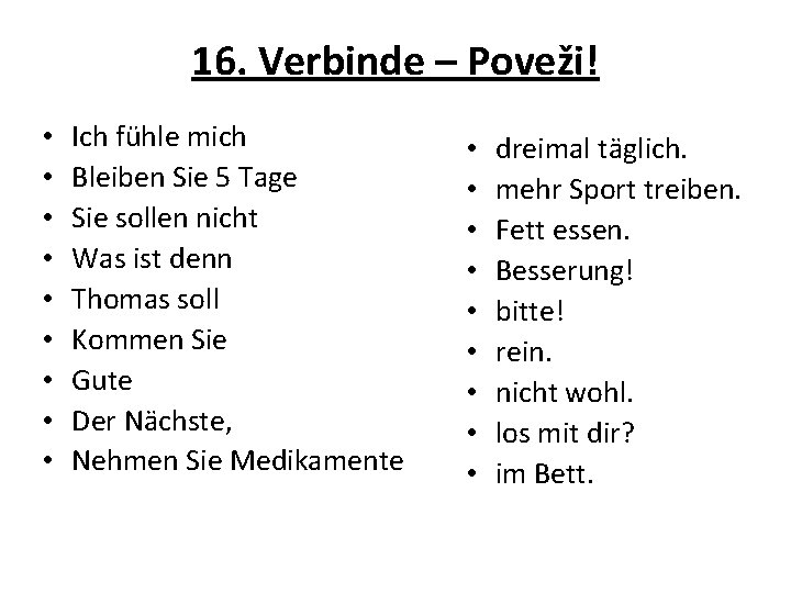 16. Verbinde – Poveži! • • • Ich fühle mich Bleiben Sie 5 Tage