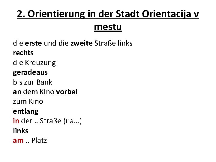 2. Orientierung in der Stadt Orientacija v mestu die erste und die zweite Straße