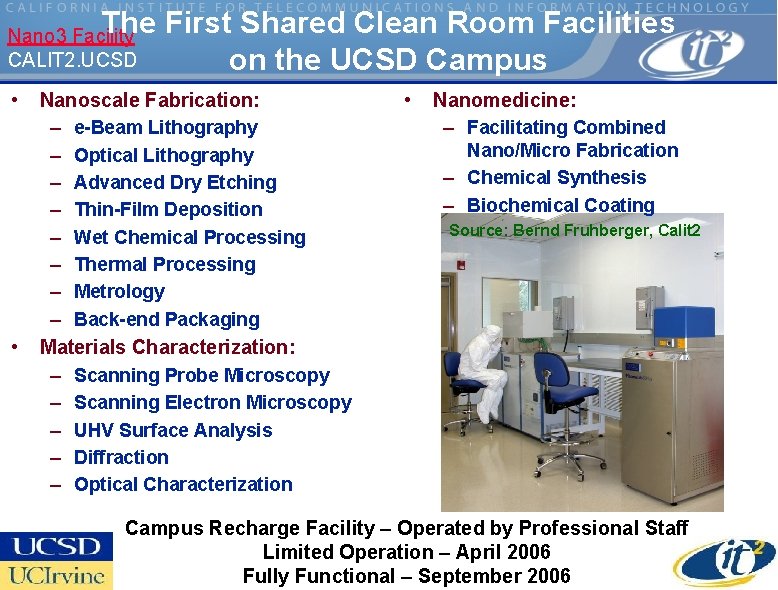 The Nano 3 Facility CALIT 2. UCSD • • First Shared Clean Room Facilities