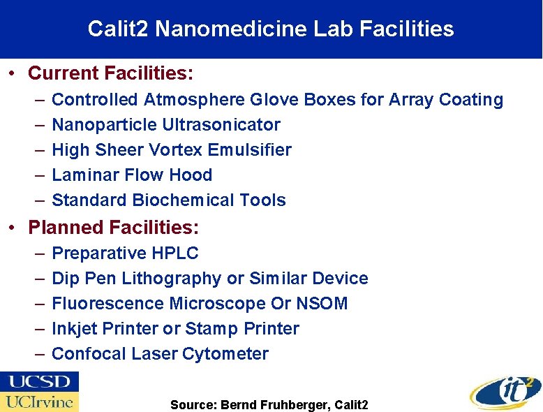 Calit 2 Nanomedicine Lab Facilities • Current Facilities: – – – Controlled Atmosphere Glove