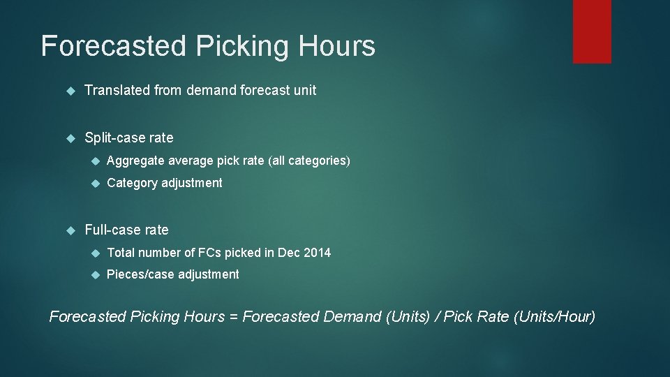 Forecasted Picking Hours Translated from demand forecast unit Split-case rate Aggregate average pick rate Forecasted Picking Hours Translated from demand forecast unit Split-case rate Aggregate average pick rate