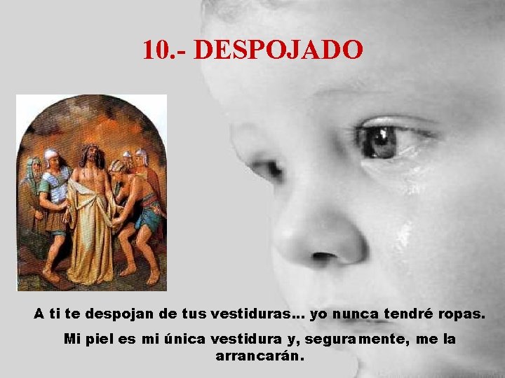 10. - DESPOJADO A ti te despojan de tus vestiduras. . . yo nunca