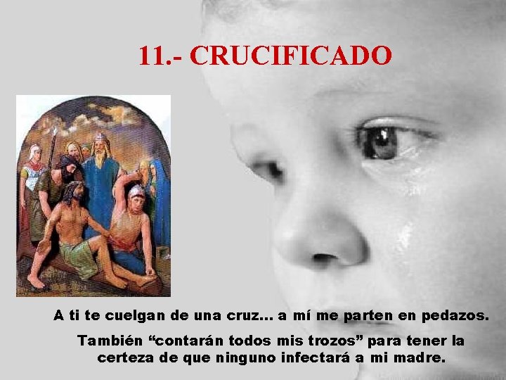 11. - CRUCIFICADO A ti te cuelgan de una cruz. . . a mí