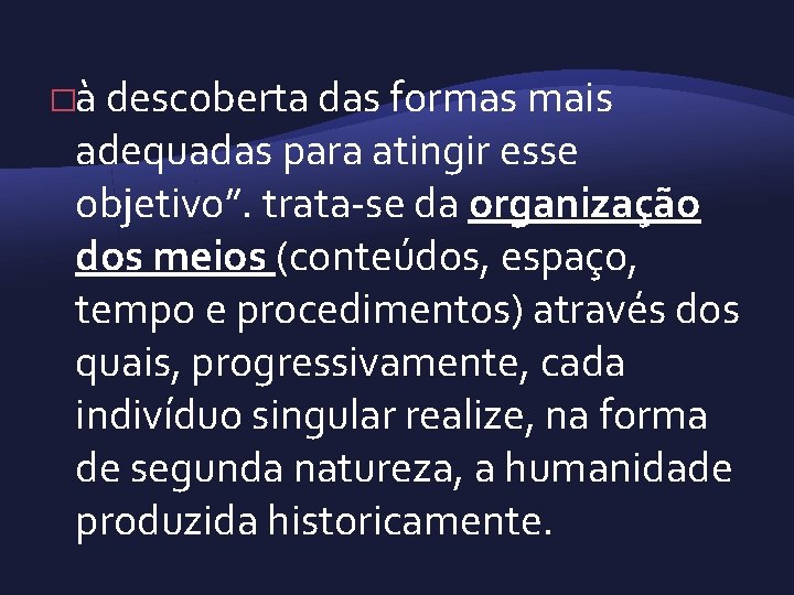 �à descoberta das formas mais adequadas para atingir esse objetivo”. trata se da organização