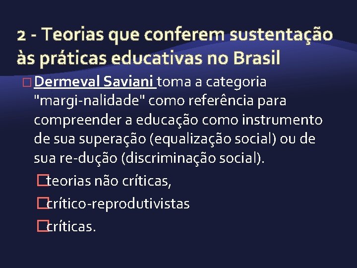 2 Teorias que conferem sustentação às práticas educativas no Brasil � Dermeval Saviani toma