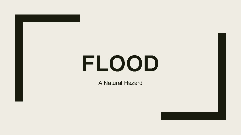 FLOOD A Natural Hazard 