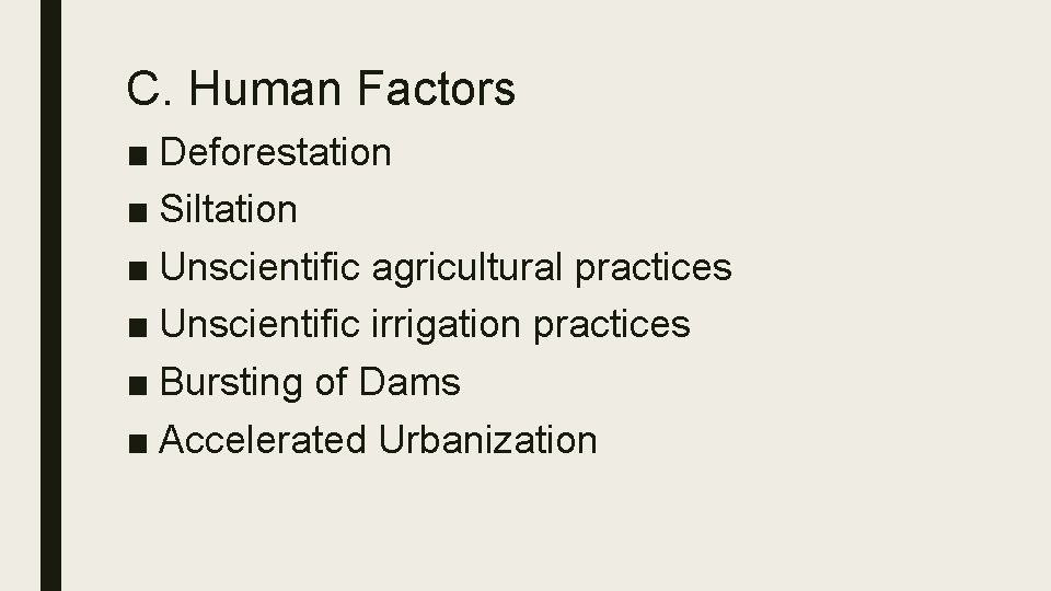 C. Human Factors ■ Deforestation ■ Siltation ■ Unscientific agricultural practices ■ Unscientific irrigation