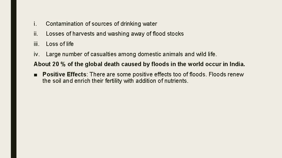 i. Contamination of sources of drinking water ii. Losses of harvests and washing away