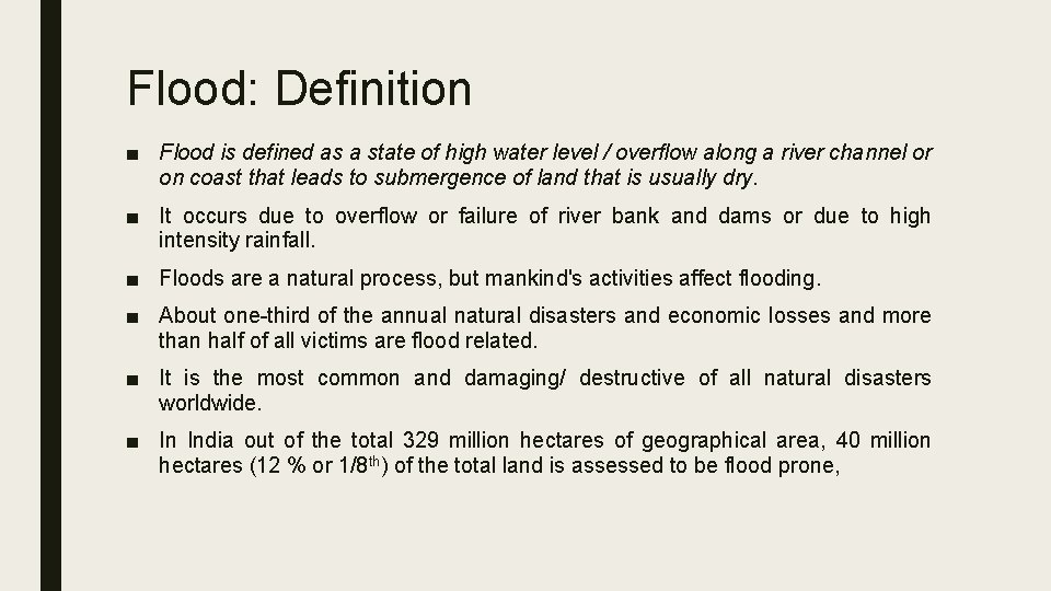 Flood: Definition ■ Flood is defined as a state of high water level /