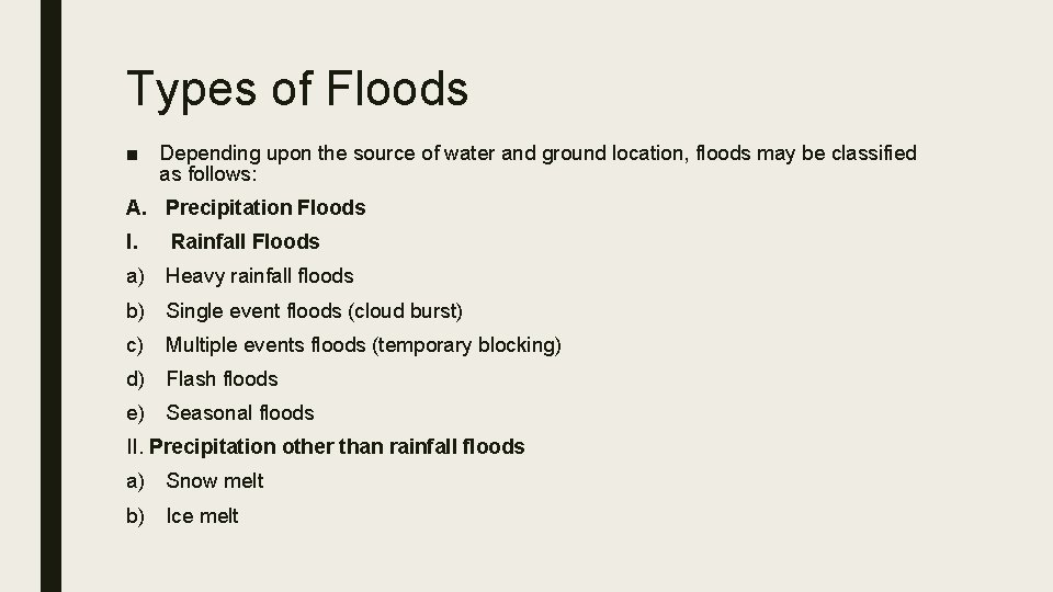 Types of Floods ■ Depending upon the source of water and ground location, floods