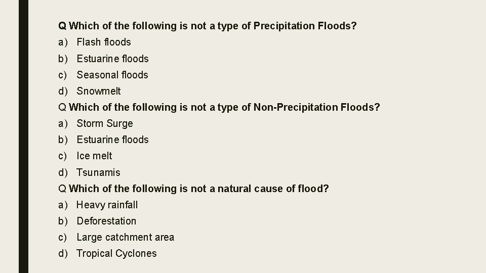 Q Which of the following is not a type of Precipitation Floods? a) Flash