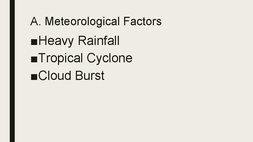 A. Meteorological Factors ■Heavy Rainfall ■Tropical Cyclone ■Cloud Burst 