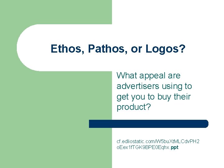 Ethos, Pathos, or Logos? What appeal are advertisers using to get you to buy