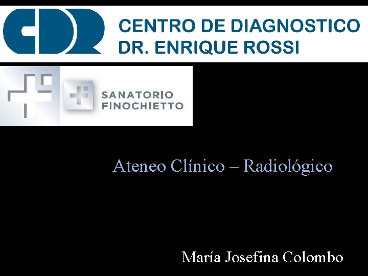 Ateneo Clínico – Radiológico María Josefina Colombo 