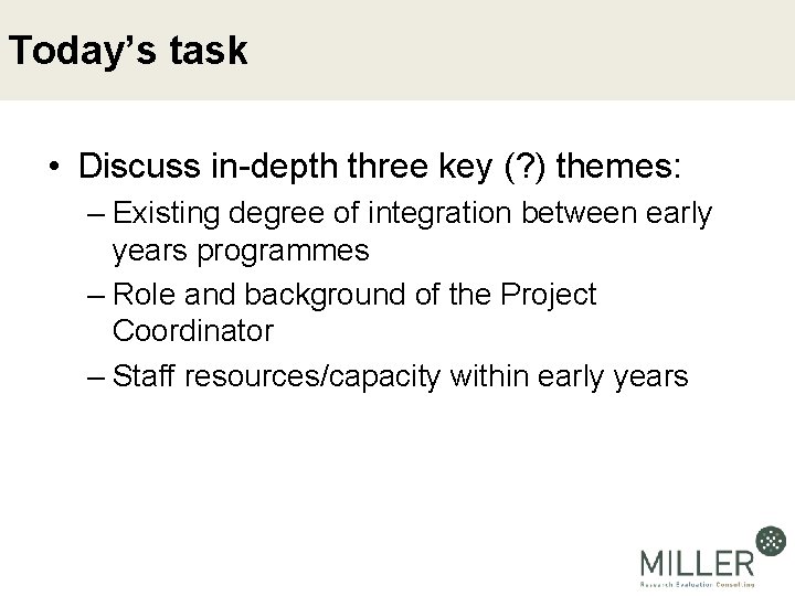 Today’s task • Discuss in-depth three key (? ) themes: – Existing degree of