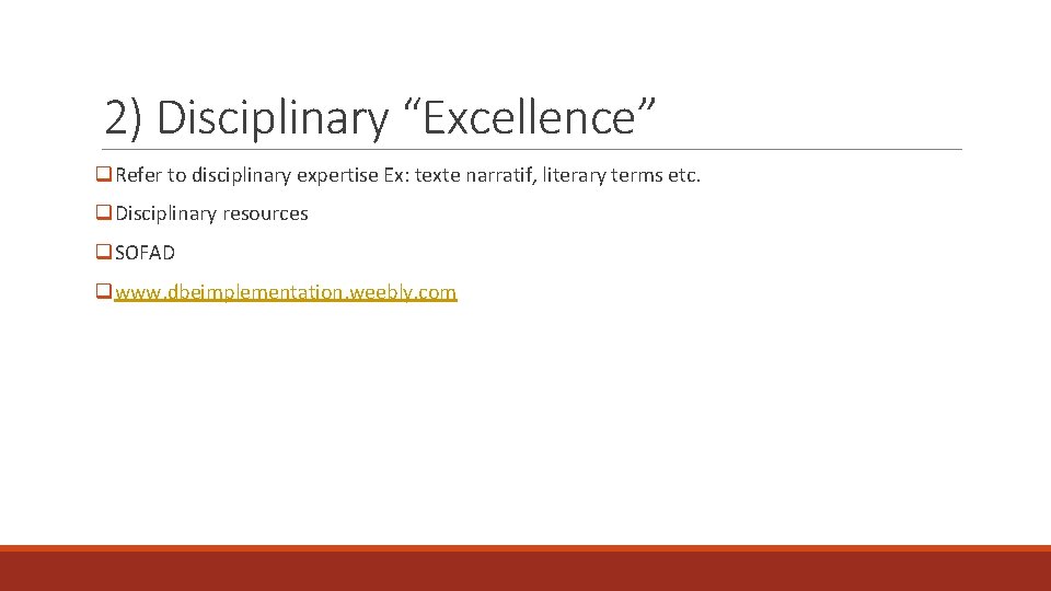 2) Disciplinary “Excellence” q. Refer to disciplinary expertise Ex: texte narratif, literary terms etc.