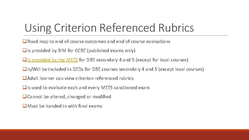 Using Criterion Referenced Rubrics q. Road map to end of course outcomes and end