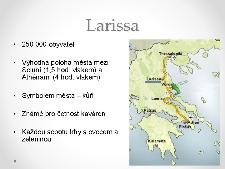 Larissa • 250 000 obyvatel • Výhodná poloha města mezi Soluní (1, 5 hod.