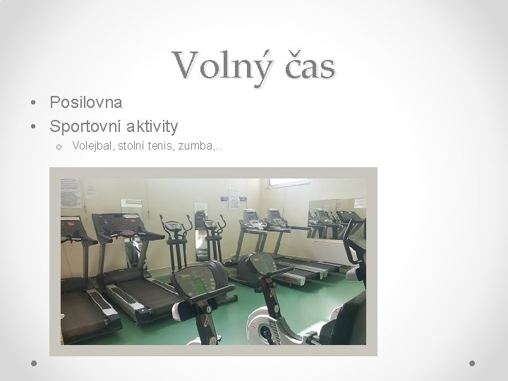 Volný čas • Posilovna • Sportovní aktivity o Volejbal, stolní tenis, zumba, . .