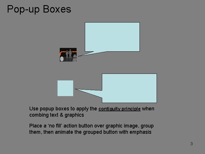 Pop-up Boxes Use popup boxes to apply the contiguity principle when combing text &