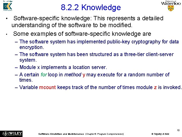 8. 2. 2 Knowledge • • Software-specific knowledge: This represents a detailed understanding of