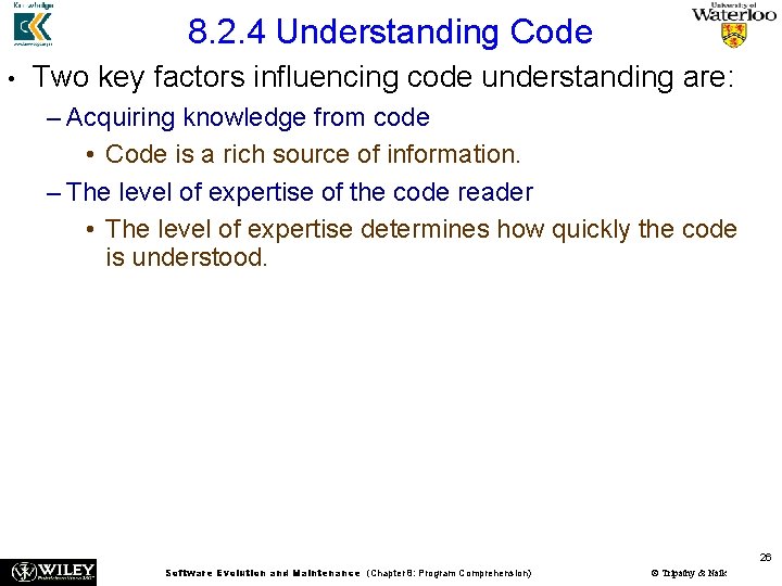 8. 2. 4 Understanding Code • Two key factors influencing code understanding are: –
