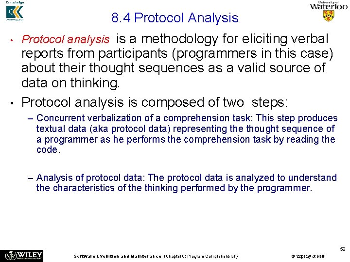 8. 4 Protocol Analysis • • Protocol analysis is a methodology for eliciting verbal