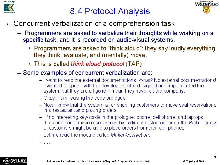 8. 4 Protocol Analysis • Concurrent verbalization of a comprehension task – Programmers are