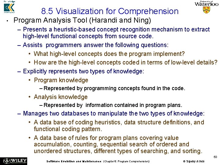 8. 5 Visualization for Comprehension • Program Analysis Tool (Harandi and Ning) – Presents