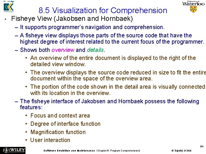 8. 5 Visualization for Comprehension • Fisheye View (Jakobsen and Hornbaek) – It supports