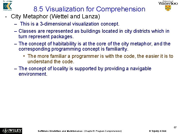 8. 5 Visualization for Comprehension • City Metaphor (Wettel and Lanza) – This is