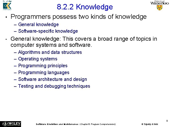 8. 2. 2 Knowledge • Programmers possess two kinds of knowledge – General knowledge