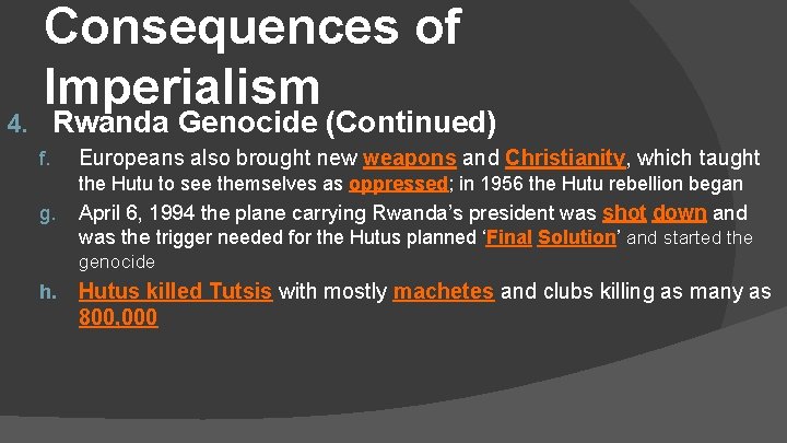 4. Consequences of Imperialism Rwanda Genocide (Continued) f. Europeans also brought new weapons and