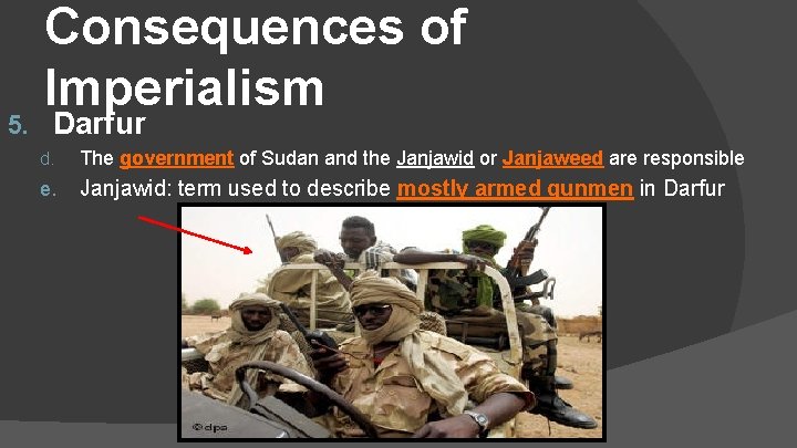 5. Consequences of Imperialism Darfur d. The government of Sudan and the Janjawid or