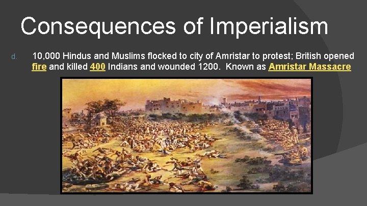 Consequences of Imperialism d. 10, 000 Hindus and Muslims flocked to city of Amristar